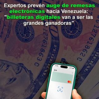 Expertos prevén auge de remesas electrónicas hacia Venezuela: «billeteras digitales van a ser las grandes ganadoras»