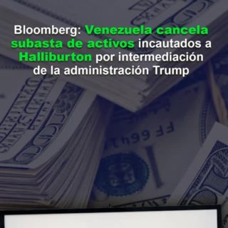 Bloomberg: Venezuela cancela subasta de activos incautados a Halliburton por intermediación de la administración Trump