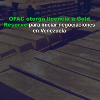 OFAC otorga licencia a Gold Reserve para iniciar negociaciones en Venezuela