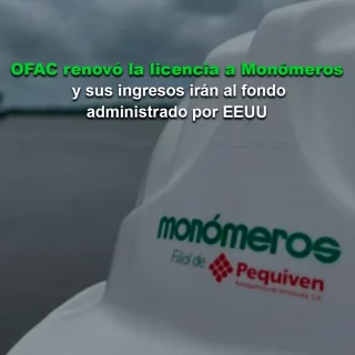 OFAC renovó la licencia a Monómeros y sus ingresos irán al fondo administrado por EEUU