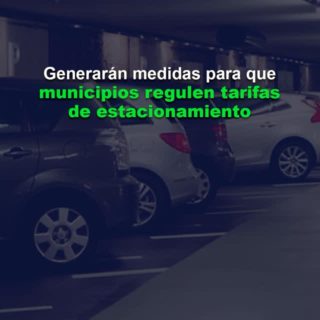 Crearán equipos de trabajo: Generarán medidas para que municipios regulen tarifas de estacionamiento