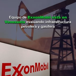 Equipo de ExxonMobil está en Venezuela evaluando infraestructura petrolera y gasífera, indica Reuters