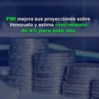 El FMI mejora sus proyecciones sobre Venezuela y estima un crecimiento de 4% para este año