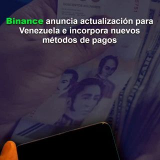 Binance anuncia actualización para Venezuela: incorpora tres nuevos métodos de pago locales