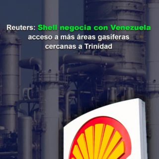 Reuters: Shell negocia con Venezuela acceso a más áreas gasíferas cercanas a Trinidad