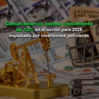 Consecomercio estima crecimiento del 12% en el sector para 2026, impulsado por inversiones petroleras