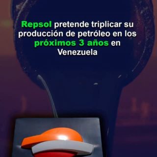 Repsol pretende triplicar su producción de petróleo en los próximos 3 años en Venezuela