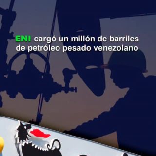 ENI cargó un millón de barriles de petróleo pesado venezolano: Fueron enviados hacia España