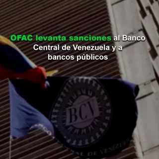 #Atentos: OFAC levanta las sanciones al Banco Central de Venezuela y a bancos públicos