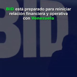 El BID está preparado para reiniciar relación financiera y operativa con Venezuela