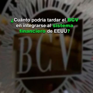 #Análisis: ¿Cuánto podría tardar el BCV en integrarse al sistema financiero de EEUU?