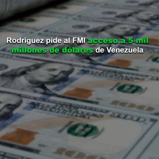 Delcy Rodríguez solicitó al FMI acceso a los fondos por 5.000 millones de dólares de Venezuela