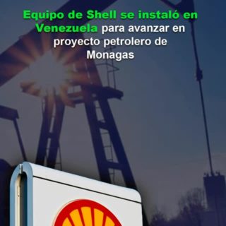 Equipo de Shell se instaló en Venezuela para avanzar en proyecto petrolero de Monagas