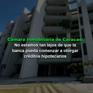 Consideran que «no estamos tan lejos» de que la Banca pueda comenzar a otorgar créditos hipotecarios