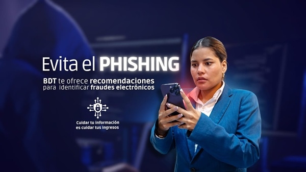 Evita el phishing: BDT te ofrece recomendaciones para identificar fraudes electr&oacute;nicos