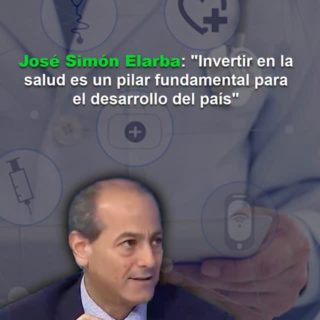 José Simón Elarba: «Invertir en la salud es un pilar fundamental para el desarrollo del país»