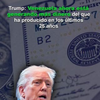 Trump: Venezuela ahora está generando más dinero del que ha producido en los últimos 25 años
