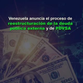 Venezuela anuncia el proceso de reestructuración de la deuda pública externa y de PDVSA (+comunicado)