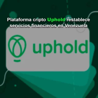 Plataforma cripto Uphold restablece servicios financieros en Venezuela