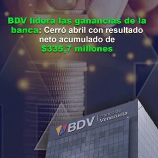 BDV lidera las ganancias de la banca: Cerró abril con un resultado neto acumulado de US$ 335,7 millones