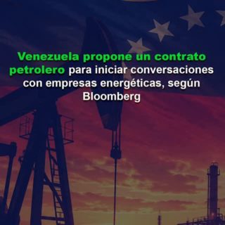 Bloomberg: Venezuela propone un contrato petrolero para iniciar conversaciones con empresas energéticas