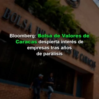 Bloomberg: Bolsa de Valores de Caracas despierta interés de empresas tras años de parálisis