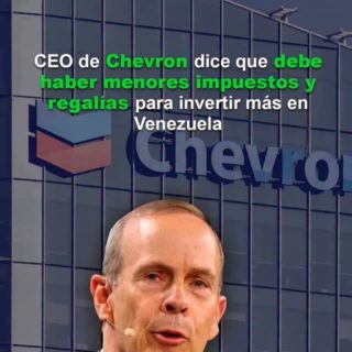 CEO de Chevron dice que debe haber menores impuestos y regalías para invertir más en Venezuela