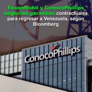 Bloomberg: ExxonMobil y ConocoPhillips negocian garantías contractuales para regresar a Venezuela