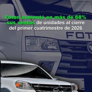 Foton aumentó en más de 68% sus ventas de unidades al cierre del primer cuatrimestre de 2026