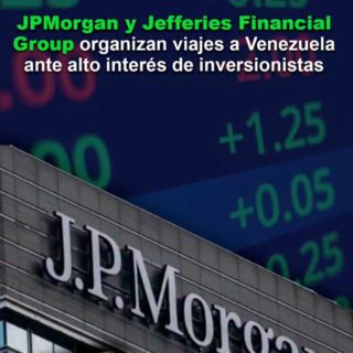 JPMorgan y Jefferies Financial Group organizan viajes a Venezuela ante alto interés de inversionistas