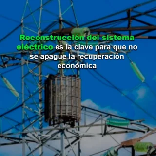 #Análisis: Reconstrucción del sistema eléctrico es la clave para que no se apague la recuperación económica